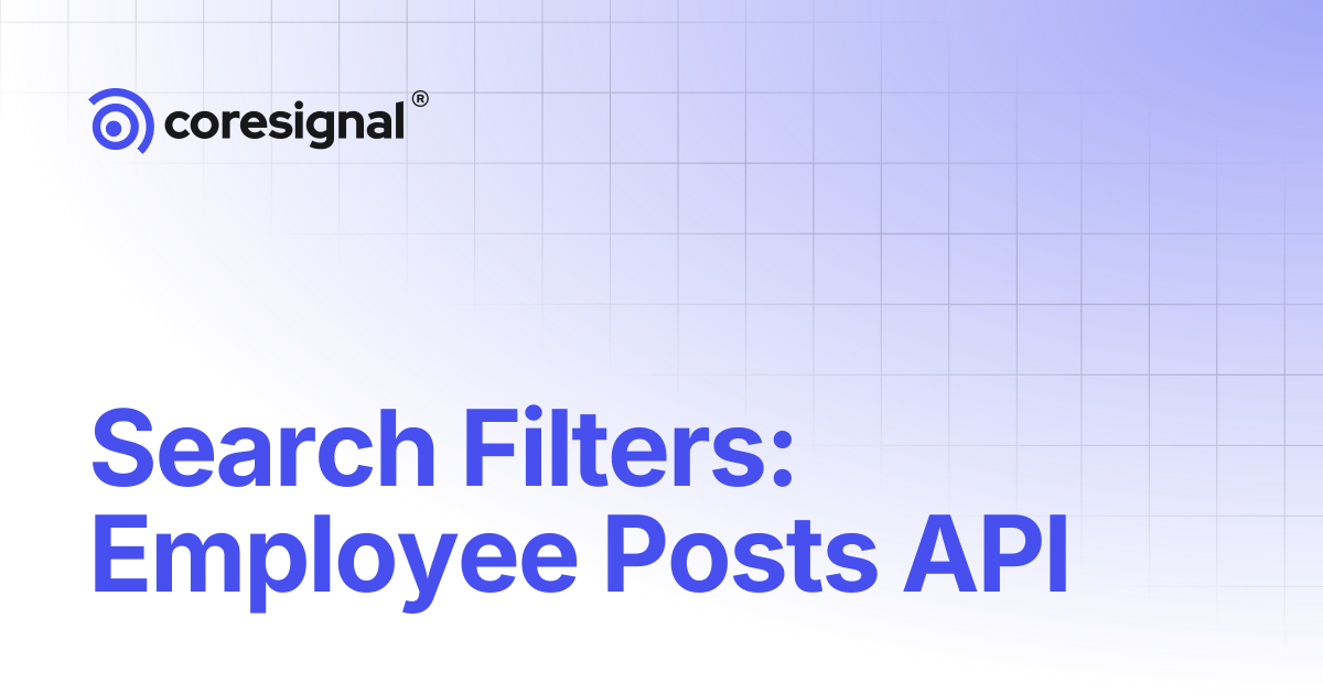 Search Filters: Employee Posts API | Coresignal Docs
